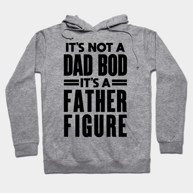 It's Not a Father Figure It's a Dad Bod: Dad Joke Hoodie by TwistedCharm